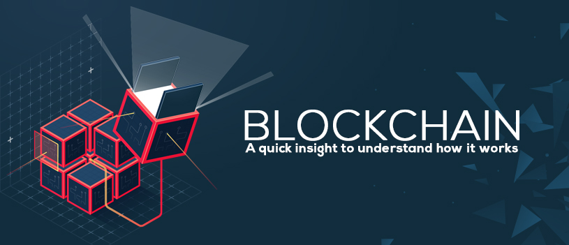 Blockchain – A Quick Insight To Understand How It Works