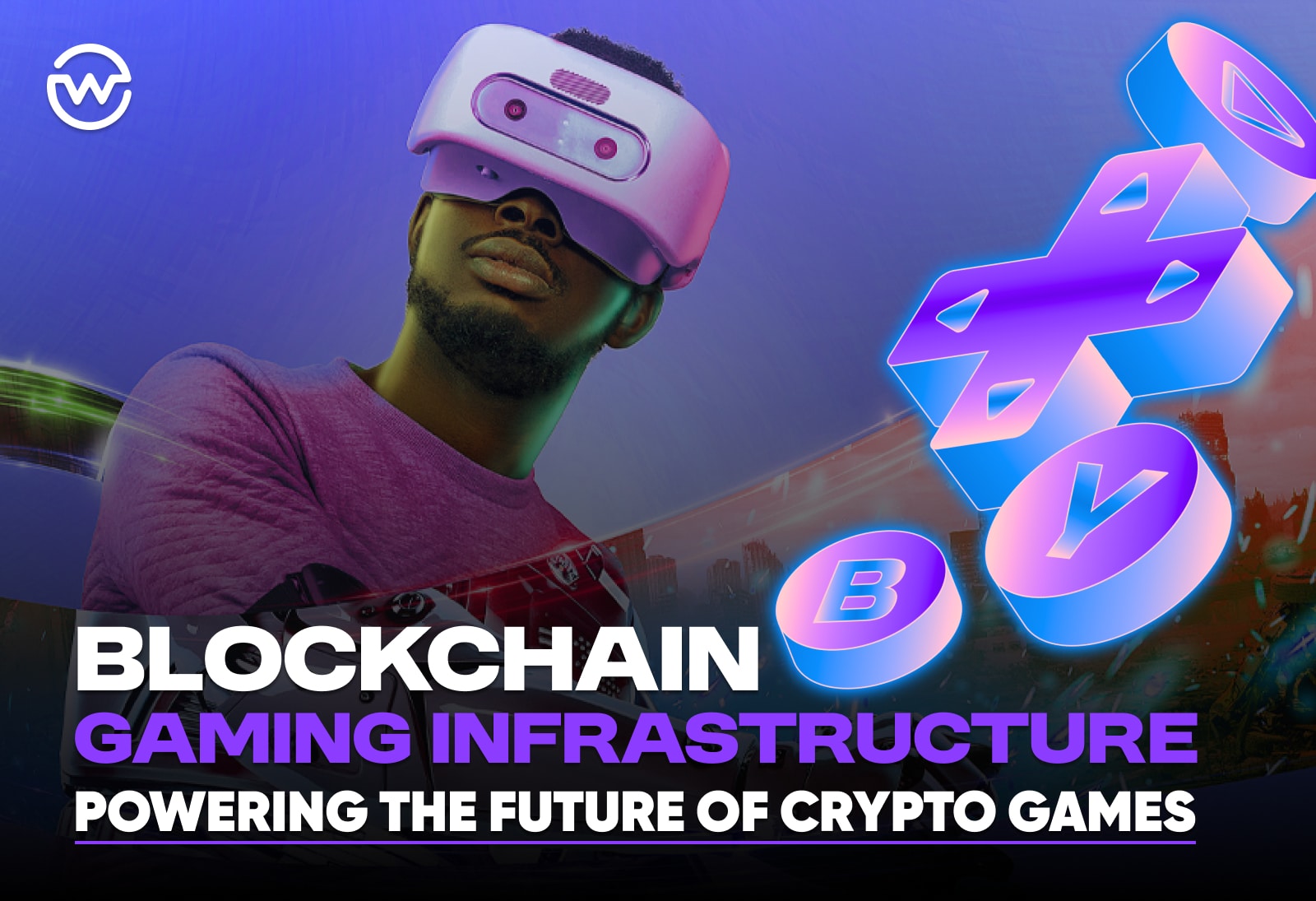 Blockchain Gaming Infrastructure: Powering the Future of Crypto Games