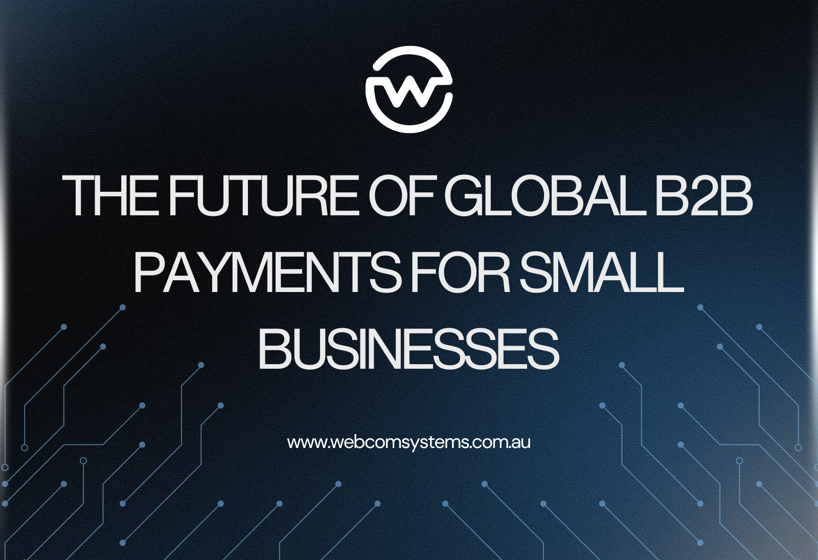 The Future of Global B2B Payments for Small Businesses