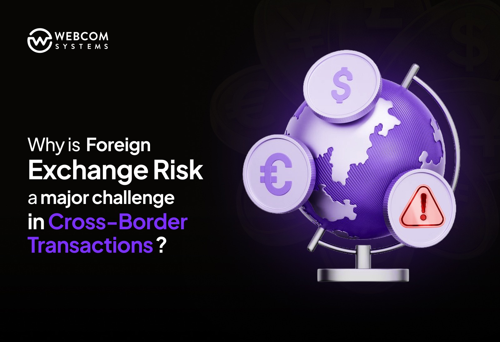Why Is Foreign Exchange Risk a Major Challenge in Cross-Border Transactions?